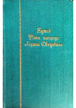 Żywot Pana Naszego Jezusa Chrystusa w rozmyślaniach Tom I, 1932 r.