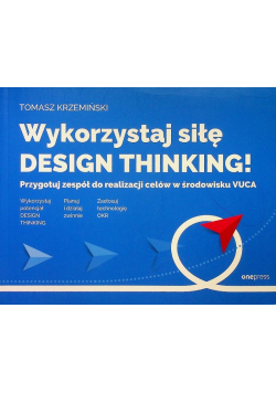 Wykorzystaj siłę design thinking