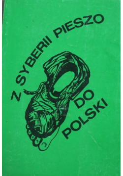 Z Syberii pieszo do Polski