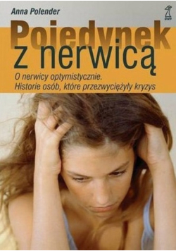 Pojedynek z nerwicą o nerwicy optymistycznie historie osób które przezwyciężyły kryzys