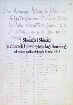 Słowacja i Słowacy w zbiorach Uniwersytetu Jagiellońskiego od czasów najdawniejszych do roku 1918