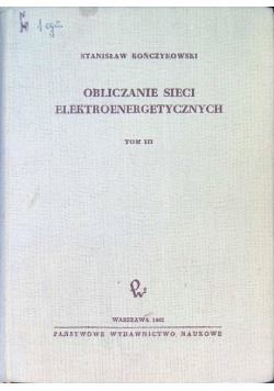 Obliczanie sieci elektroenergetycznych Tom III