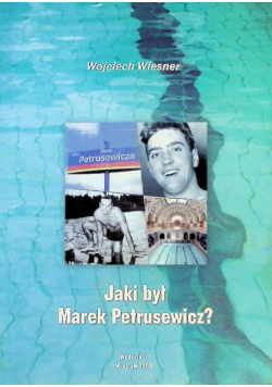 Jaki był Marek Petrusiewicz?
