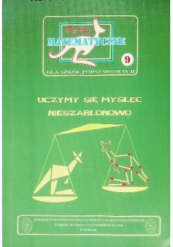 Miniatury matematyczne dla szkół podstawowych Tom 9 Uczymy się myśleć nieszablonowo