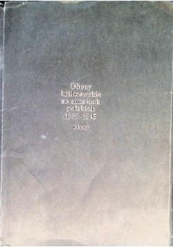 Obozy hitlerowskie na ziemiach polskich 1939 1945 mapy