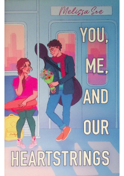 You, Me and Our Heartstrings See Melissa