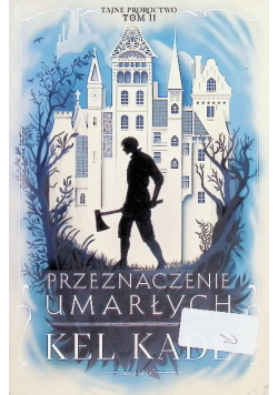 Przeznaczenie umarłych Tajne proroctwo Tom 2