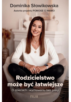 Rodzicielstwo może być łatwiejsze