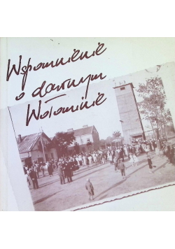 Wspomnienie o dawnym Wołominie