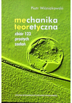 Mechanika teoretyczna Zbiór 123 prostych zadań