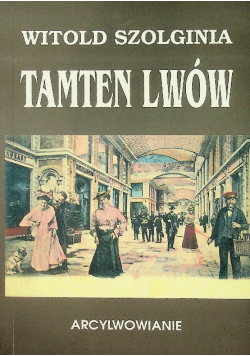 Tamten Lwów Arcylwowianie
