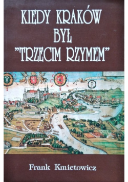 Kiedy Kraków był Trzecim Rzymem
