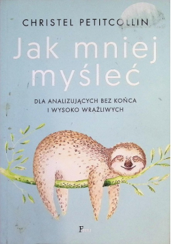 Jak mniej myśleć