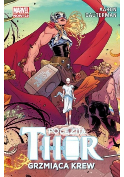 Potężna Thor Grzmiąca krew  Tom 1