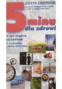 5 minut dla zdrowia Jak żyć mądrze i szczęśliwie