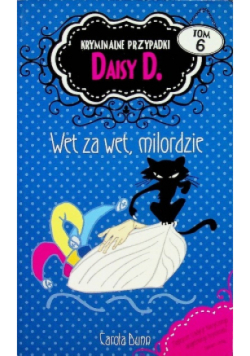 Kryminalne przypadki Daisy D Tom 6 Wet za wet milordzie