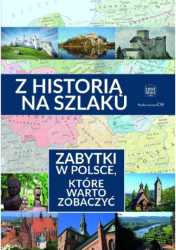 Z historią na szlaku Zabytki które warto zobaczyć