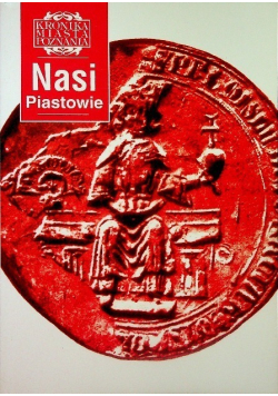 Kronika Miasta Poznania Nasi Piastowie