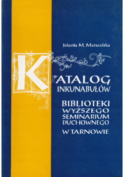 Katalog Inkunabułów Biblioteki Wyższego Seminarium Duchownego