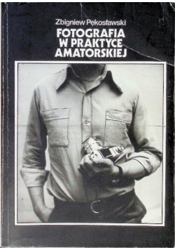 Fotografia w praktyce amatorskiej