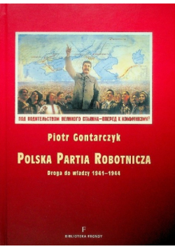 Polska Partia Robotnicza Droga do władzy 1941 - 1944