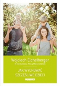Jak wychować szczęśliwe dzieci