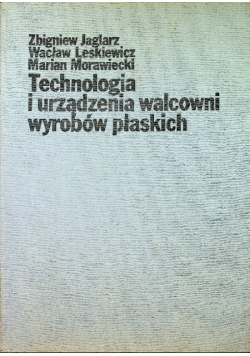 Technologia i urządzenia walcowni wyrobów płaskich
