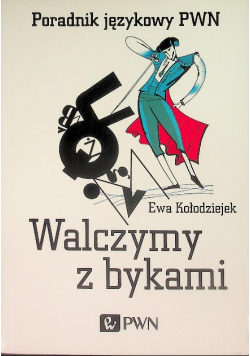 Poradnik językowy PWN Walczymy z bykami