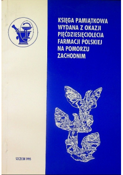 Księga pamiątkowa wydana z okazji farmacji Polskiej na pomorzu zachodnim