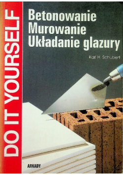 Betonowanie Murowanie Układanie glazury
