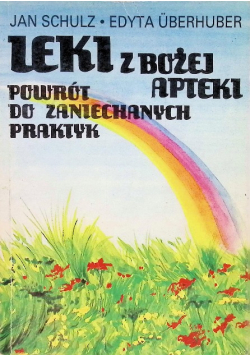 Leki z Bożej apteki Powrót do zaniechanych praktyk