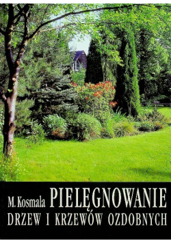 Pielęgnowanie drzew i krzewów ozdobnych