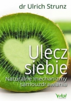 Ulecz siebie naturalne mechanizmy samouzdrawiania