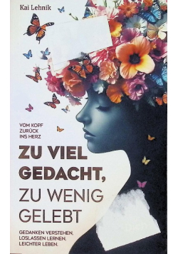 Zu viel gedacht, zu wenig gelebt