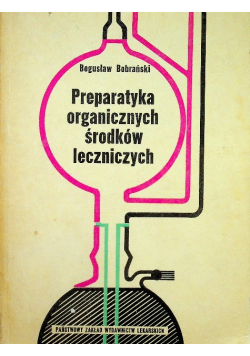 Preparatyka organicznych środków leczniczych