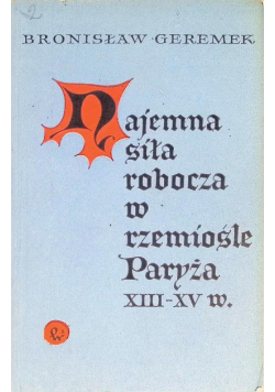Najemna siła robocza w rzemiośle Paryża XIII - XV w.