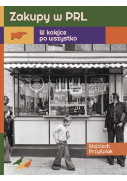 Zakupy w PRL. W kolejce po wszystko