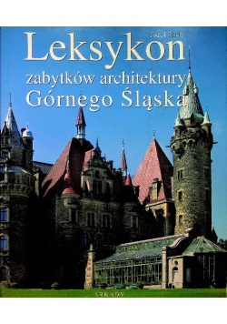 Leksykon zabytków architektury Górnego Śląska