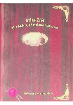 Atlas Ziół Ojca Andrzeja Czesława Klimuszko wybrane zioła lecznicze