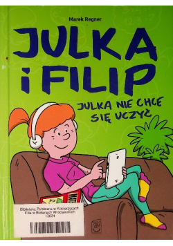 Julka i Filip Julka nie chce się uczyć