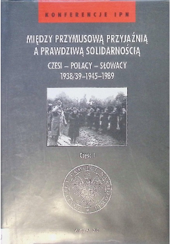 Między przymusową przyjaźnią a prawdziwą solidarnością Część I