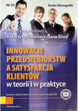 Innowacje przedsiębiorstw a satysfakcja klientów w teorii i w praktyce