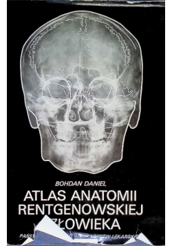 Atlas anatomii rentgenowskiej człowieka