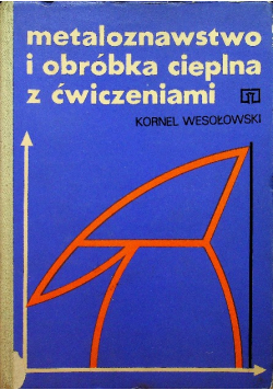 Metaloznawstwo i obróbka cieplna z ćwiczeniami