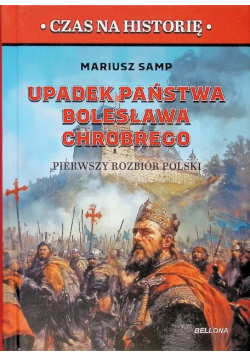 Upadek państwa Bolesława Chrobrego. Pierwszy rozbiór Polski