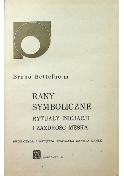 Rany symboliczne rytuały inicjacji i zazdrość męska
