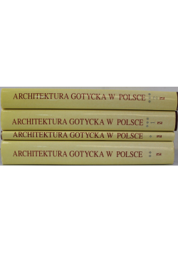 Architektura gotycka w Polsce Tom 1 do 4