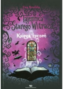 Tajemnica starego witraża Tom 2 Księga życzeń