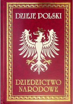 Dzieje Polski Dziedzictwo narodowe Tom I
