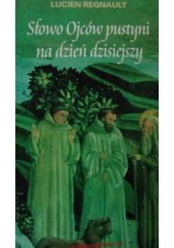 Wsłuchajcie się dziś w słowa Ojców pustyni